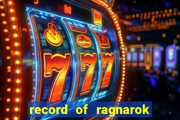 record of ragnarok 3 temporada ep 1